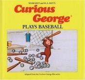 book cover of Curious George Plays Baseball by Margret Rey