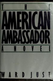 book cover of The American Ambassador by Ward Just