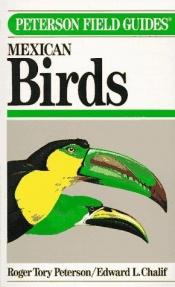 book cover of A Field Guide to Mexican Birds: Field Marks of all Species Found in Mexico, Guatemalla, Belize (British Honduras), El Salvador) by Roger Tory Peterson