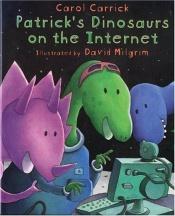 book cover of Patrick's Dinosaurs on the Internet by Carol Carrick