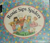 book cover of Rosie Sips Spiders by Alison Lester