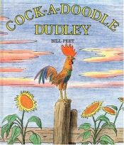 book cover of Cock-A-Doodle Dudley by Bill Peet