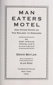 book cover of Man Eaters Motel and Other Stops on the Railway to Nowhere by Denis Boyles