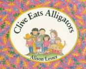 book cover of Clive Eats Alligators by Alison Lester