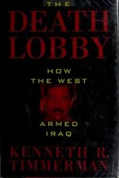 book cover of Le lobby de la mort comment l'Occident a armé l'Irak by Kenneth R. Timmerman