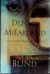 book cover of School For the Blind by Dennis McFarland