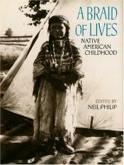 book cover of A Braid of Lives: Native American Childhood by Neil Philip