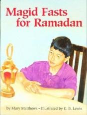 book cover of Magid fasts for Ramadan by Mary Matthews