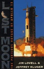 book cover of Lost Moon: The Perilous Voyage of Apollo 13 by Jeffrey Kluger|Джеймс Ловелл