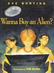book cover of Wanna Buy an Alien? by Eve Bunting