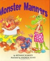 book cover of Monster Manners by Bethany Roberts