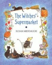 book cover of The Witches' Supermarket by Susan Meddaugh