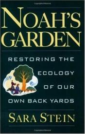 book cover of Noah's garden: restoring the ecology of our own back yards by Sara Bonnett Stein
