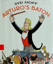 book cover of Arturo's Baton by Syd Hoff