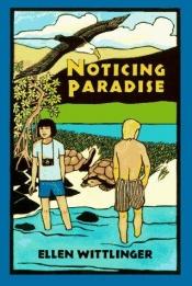 book cover of Noticing paradise by Ellen Wittlinger