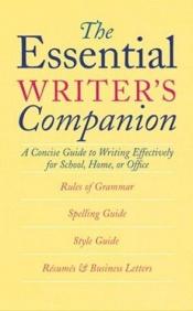 book cover of The essential writer's companion : a concise guide to writing effectively for school, home, or office by Editors of The American Heritage Dictionaries