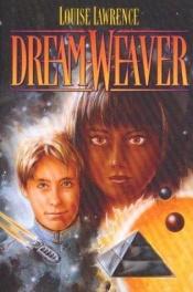 book cover of Dreamweaver by Louise Lawrence