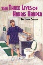 book cover of Three Lives of Harris Harper by Lynn Cullen