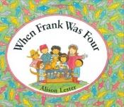 book cover of When Frank was four by Alison Lester