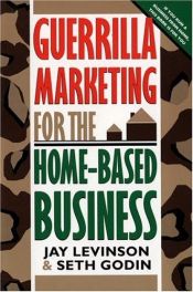 book cover of Guerrilla Marketing for the Home-Based Business by Jay Conrad Levinson