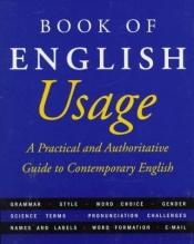 book cover of The American Heritage Book of English Usage : A Practical and Authoritative Guide to Contemporary English by Editors of The American Heritage Dictionaries