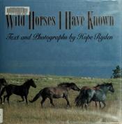 book cover of Wild Horses I Have Known by Hope Ryden