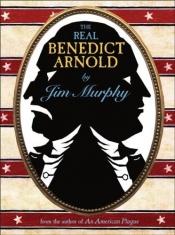 book cover of The Real Benedict Arnold by Jim Murphy