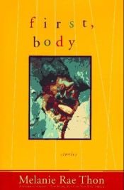 book cover of First, body by Melanie Rae Thon