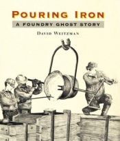 book cover of Pouring Iron: A Foundry Ghost Story by David Weitzman