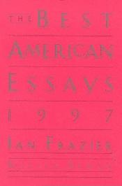 book cover of The Best American Essays: 97 by Ian Frazier