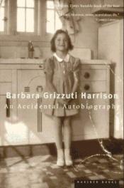 book cover of An accidental autobiography by Barbara Grizzuti Harrison