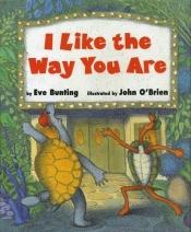 book cover of I Like the Way You Are by Eve Bunting