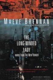 book cover of The long-winded lady : notes from the New Yorker by Maeve Brennan