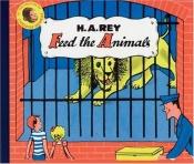 book cover of Feed the Animals (Lift-The-Flap Series) by H.A. Rey