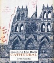 book cover of Building the book Cathedral by Дэвид Маколей