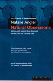 book cover of Natural Obsessions : Striving to Unlock the Deepest Secrets of the Cancer Cell by Natalie Angier