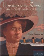 book cover of Heroine of the Titanic : the real unsinkable Molly Brown by Elaine Landau