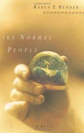 book cover of Like Normal People by Karen Bender