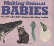 book cover of Making animal babies by Sneed Collard