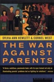 book cover of The War Against Parents by Sylvia Ann Hewlett