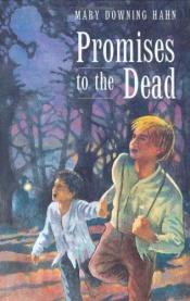 book cover of Promises to the Dead by Mary Downing Hahn