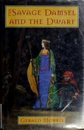 book cover of The Savage Damsel and the Dwarf (Squire's Tales) by Gerald Morris