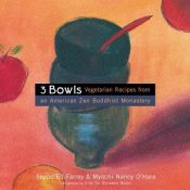 book cover of 3 Bowls: Vegetarian Recipes from an American Zen Buddhist Monastery by Seppo Ed Farrey