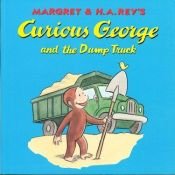 book cover of Curious George and the Dumptruck by Margret Rey