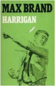 book cover of Harrigan (Classic Westerns) by Max Brand