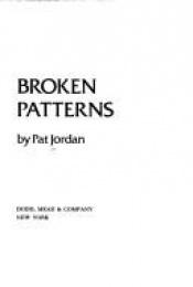 book cover of Broken patterns by Pat Jordan