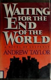book cover of Waiting for the end of the world by Andrew Taylor