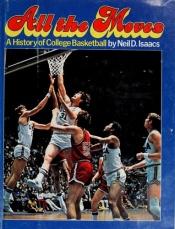 book cover of All the moves: A history of college basketball (Harper colophon books) by Neil David Isaacs