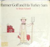 book cover of Farmer Goff and His Turkey Sam by Brian Schatell