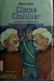 book cover of Clone Catcher by Alfred Slote